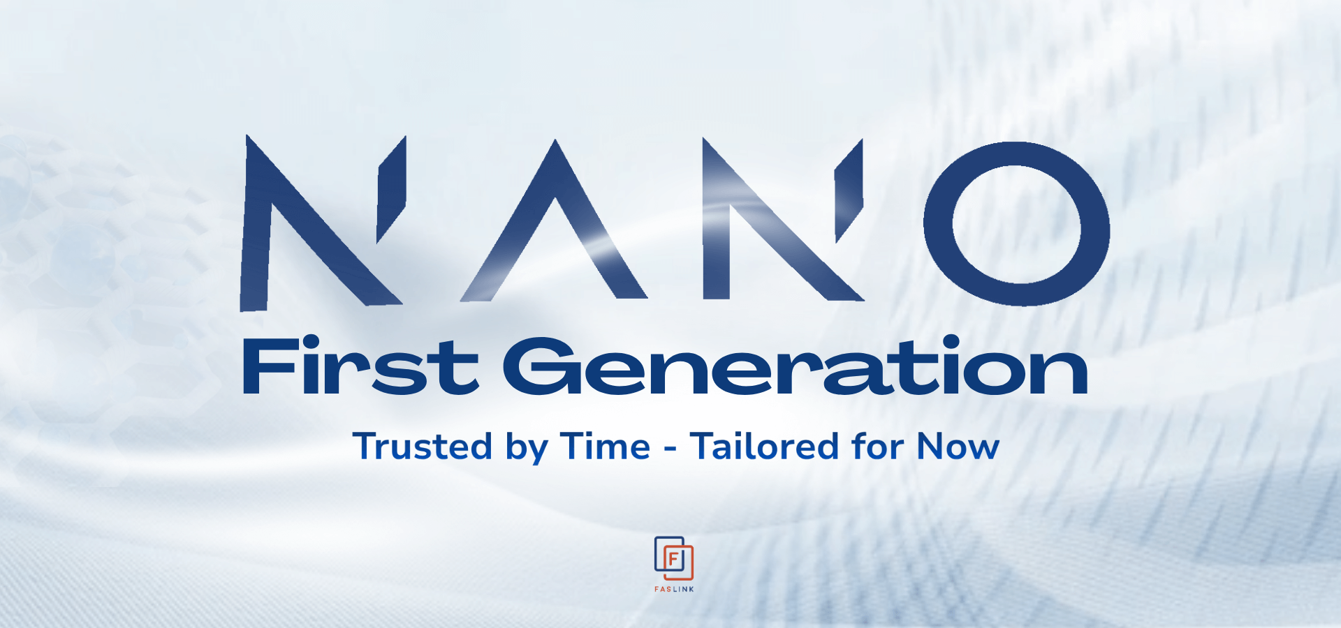 Nano 1st Generation Trusted by Time. Tailored for Now